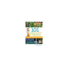 101 Kid-Friendly Plants: Fun Plants and Family Garden Projects