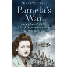 Pamela's War: A Moving Account Of A Young Girl's Life In The Midlands During The Second World War