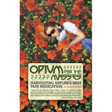 Opium for the Masses: Harvesting Nature's Best Pain Medication (Feral House)