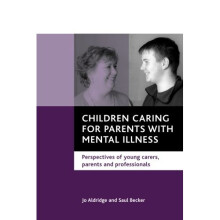 Children caring for parents with mental illness: Perspectives Of Young Carers, Parents And Professionals