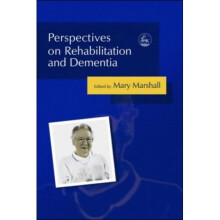 Perspectives on Rehabilitation and Dementia: Think Rehab
