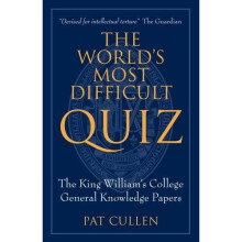 The World's Most Difficult Quiz: The King William's College General Knowledge Papers