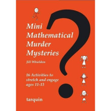 Mini Mathematical Murder Mysteries: Sixteen Activities to Stretch and Engage Ages 11-13 (Mini Math Murders)