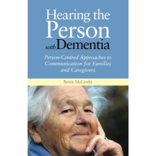 Hearing the Person With Dementia: Person-Centred Approaches to Communication for Families and Caregivers A Books on Prescription Title