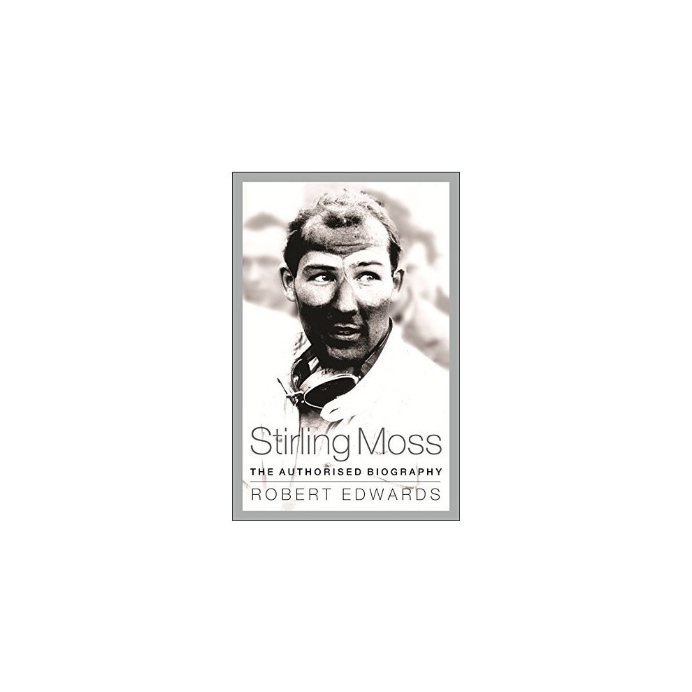 Stirling Moss: The Authorised Biography