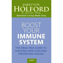 Boost Your Immune System: The drug-free guide to fighting infection and preventing disease