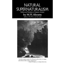 Natural Supernaturalism: Tradition and Revolution in Romantic Literature (Norton Library (Paperback))