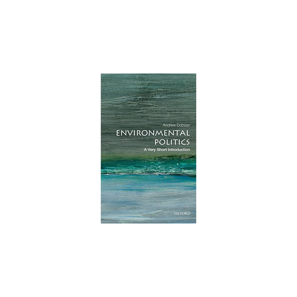 Environmental Politics: A Very Short Introduction (Very Short Introductions)
