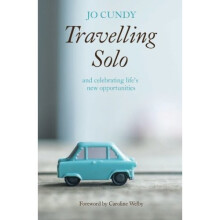 Travelling Solo: and celebrating life's new opportunities