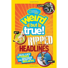 Weird But True! Ripped from the Headlines: Real-life Stories You Have to Read to Believe (Weird But True )