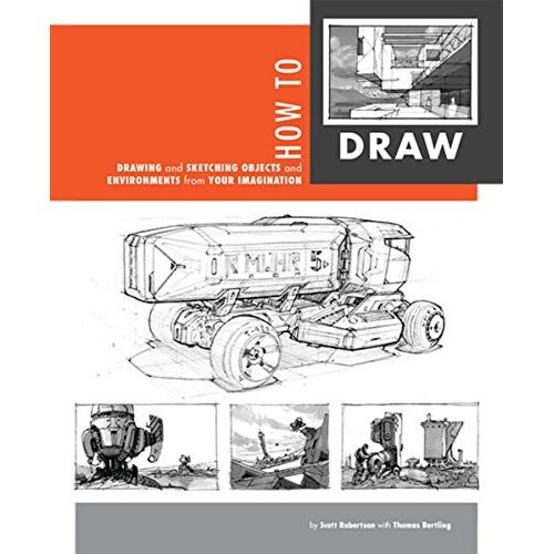 How to Draw: Drawing and Sketching Objects and Environments by Scott Robertson (2013)