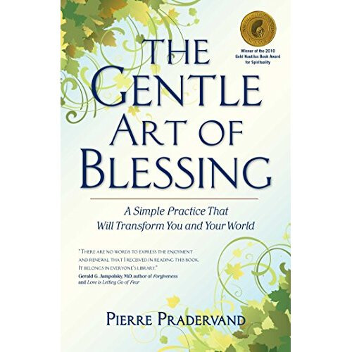 The Gentle Art of Blessing: A Simple Practice That Will Transform You and Your World