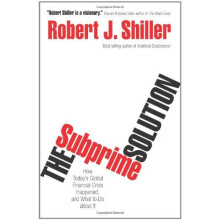 The Subprime Solution: How Today's Global Financial Crisis Happened, and What to Do about It