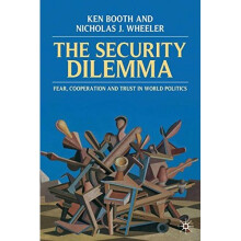 The Security Dilemma: Fear, Cooperation and Trust in World Politics