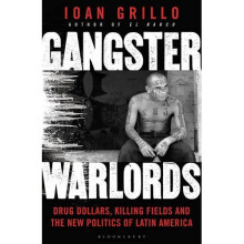 Gangster Warlords: Drug Dollars, Killing Fields, and the New Politics of Latin America