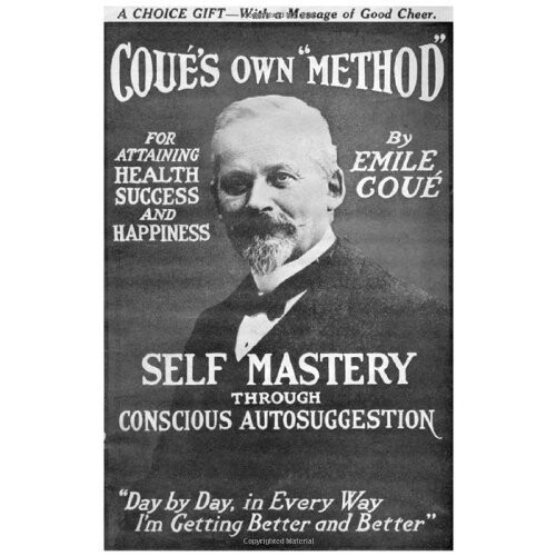 Self Mastery Through Conscious Autosuggestion
