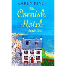 The Cornish Hotel by the Sea: Escape to Cornwall with this perfect summer read!