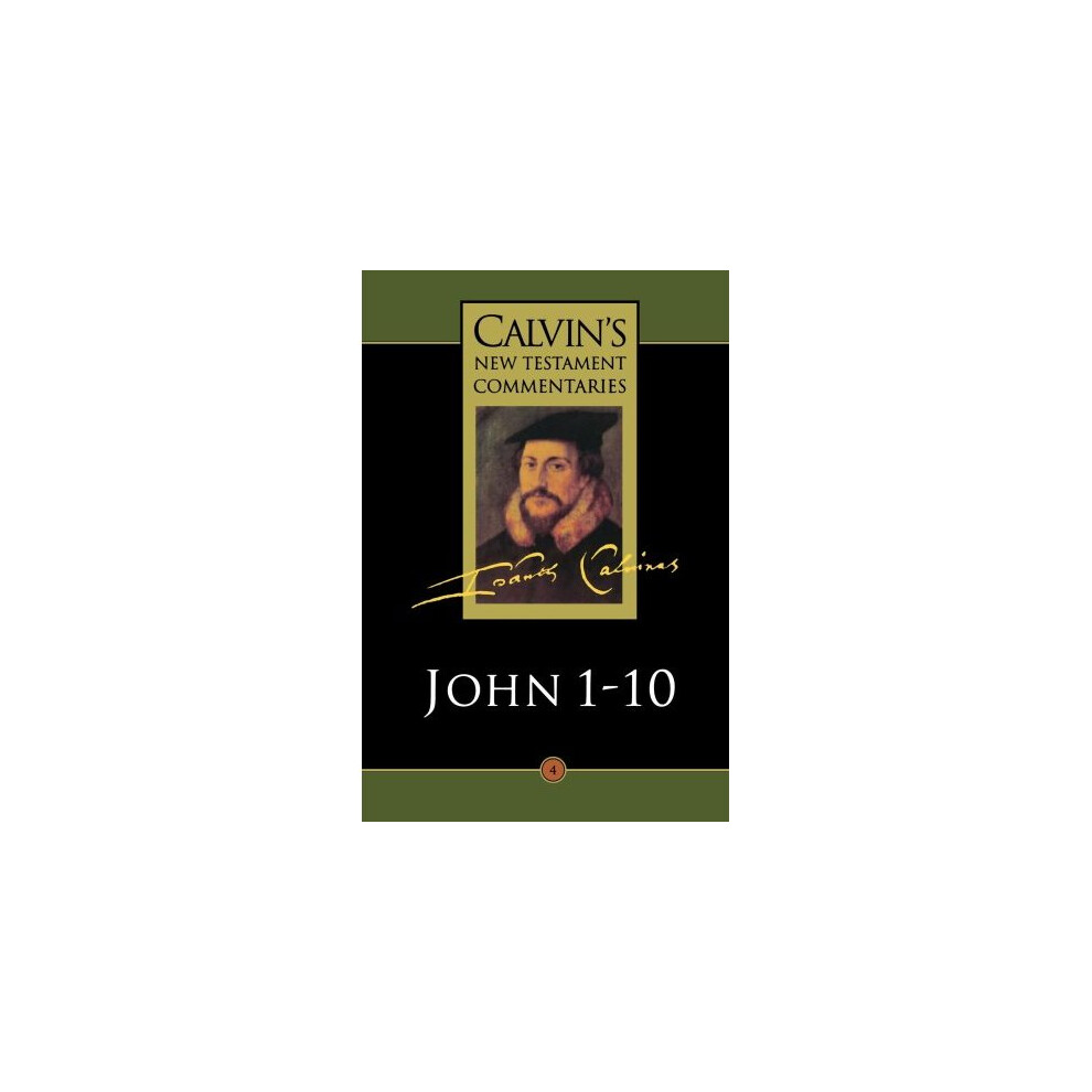 Gospel according to St. John 1-10 (Calvin's New Testament Commentaries)