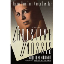 All the Pain That Money Can Buy: The Life of Christina Onassis