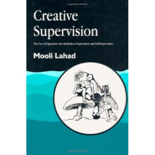 Creative Supervision: The Use of Expressive Arts Methods in Supervision and Self-Supervision (Arts Therapies)