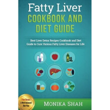 Fatty Liver Cookbook & Diet Guide: 85 Most Powerful Recipes to Avert Fatty Liver & Lose Weight Fast