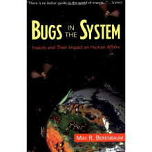 Bugs In The System: Insects and Their Impact on Human Affairs (Helix Books)