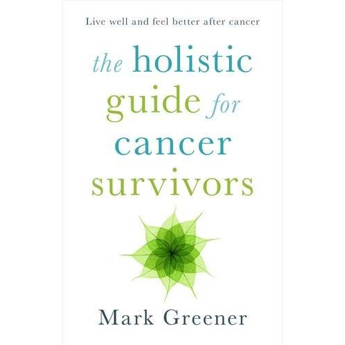 The Holistic Guide for Cancer Survivors