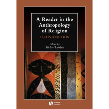 A Reader in the Anthropology of Religion (Blackwell Anthologies in Social and Cultural Anthropology) (Wiley Blackwell Anthologies in Social and Cu...