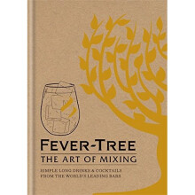 Fever Tree - The Art of Mixing: Simple long drinks & cocktails from the world's leading bars