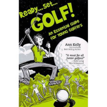 Ready, Set, Golf! an Essential Guide for Young Golfers