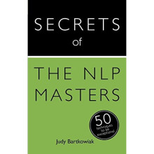 Secrets of the NLP Masters: 50 Techniques to be Exceptional (Secrets of Success series)