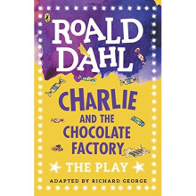 Charlie and the Chocolate Factory: The Play (Dahl Plays for Children)
