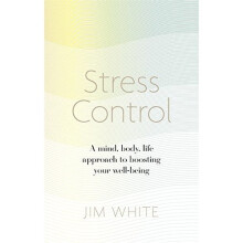 Stress Control: A Mind, Body, Life Approach to Boosting Wellbeing