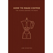 How to Make Coffee: The science behind the bean