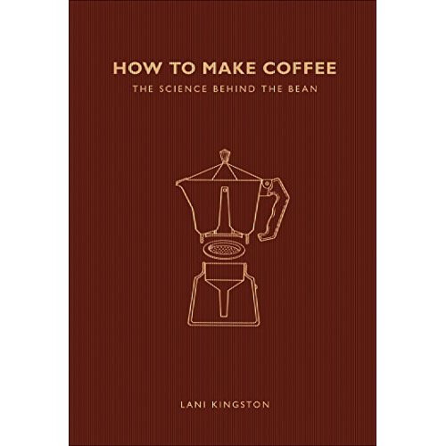 How to Make Coffee: The science behind the bean
