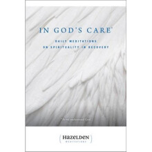 In God's Care: Daily Meditations on Spirituality in Recovery (Hazelden Meditations)