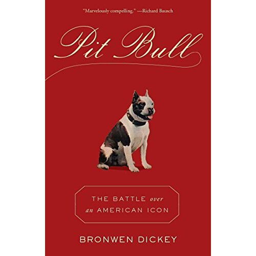 Pit Bull: The Battle Over an American Icon