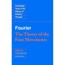 Fourier: 'The Theory of the Four Movements' (Cambridge Texts in the History of Political Thought)