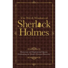 The Wit & Wisdom of Sherlock Holmes