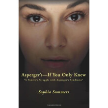 Asperger's - If You Only Knew: A Family's Struggle with Asperger's Syndrome