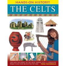 Hands-on History! The Celts : Step Into The World Of The Celtic Peoples With 15 Step-By-Step Projects