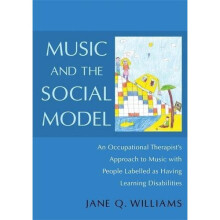Music and the Social Model: An Occupational Therapist's Approach to Music With People Labelled as Having Learning Disabilities