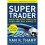 Super Trader, Expanded Edition: Make Consistent Profits in Good and Bad Markets 1
