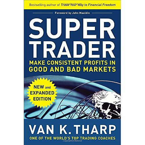 Super Trader, Expanded Edition: Make Consistent Profits in Good and Bad Markets