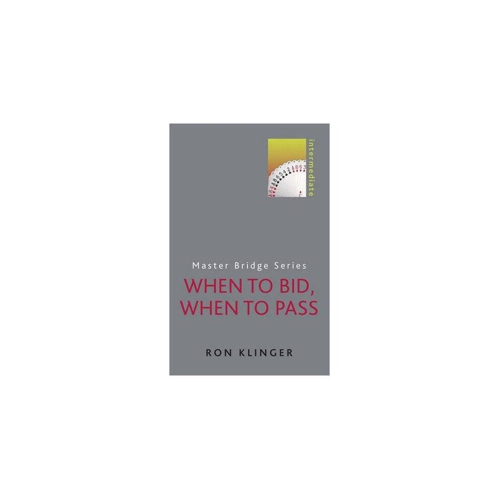 When to Bid, When to Pass (MASTER BRIDGE)