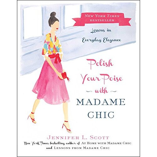 Polish Your Poise with Madame Chic: Lessons in Everyday Elegance