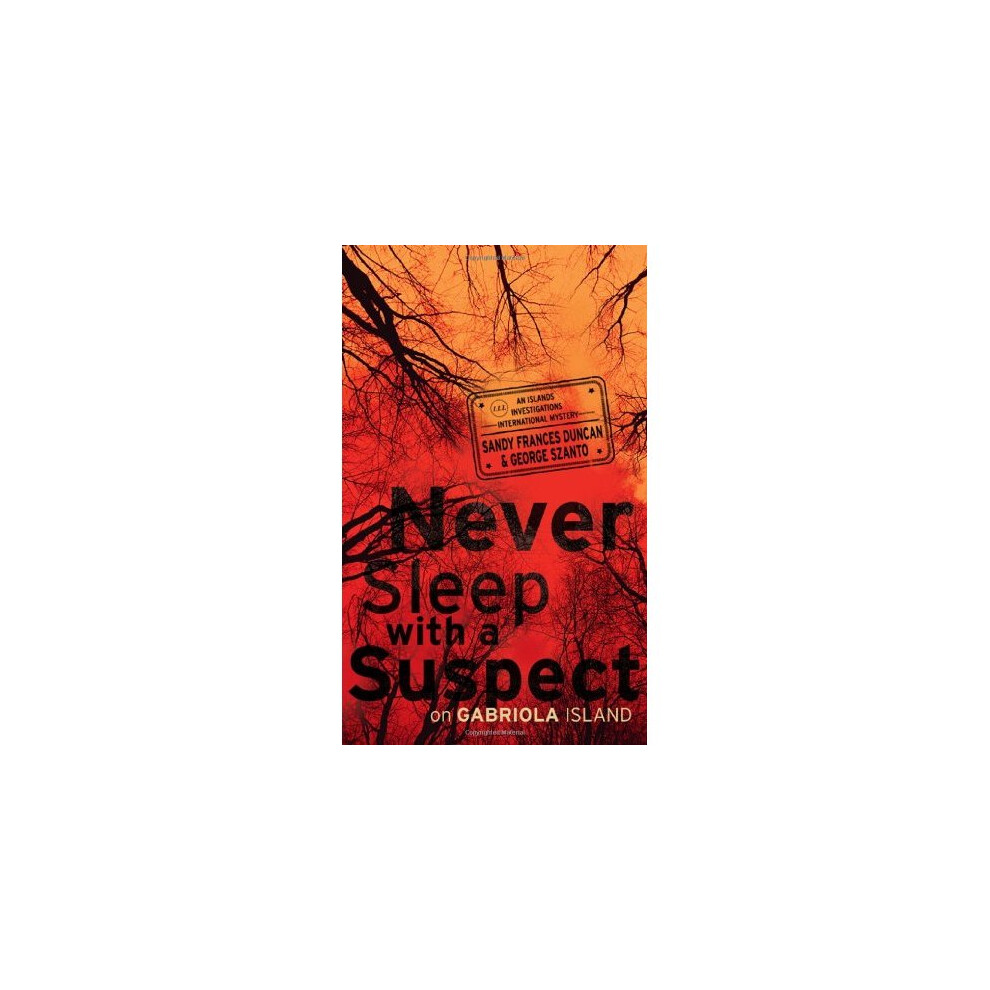 Never Sleep with a Suspect on Gabriola Island: An Islands Investigations International Mystery