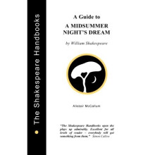 A Guide to A Midsummer Night's Dream (The Shakespeare Handbooks)