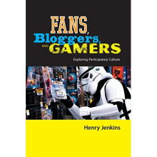 Fans, Bloggers, and Gamers: Exploring Participatory Culture: Essays on Participatory Culture