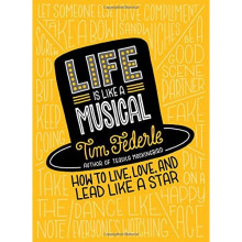 Life Is Like a Musical: How to Live, Love, and Lead Like a Star